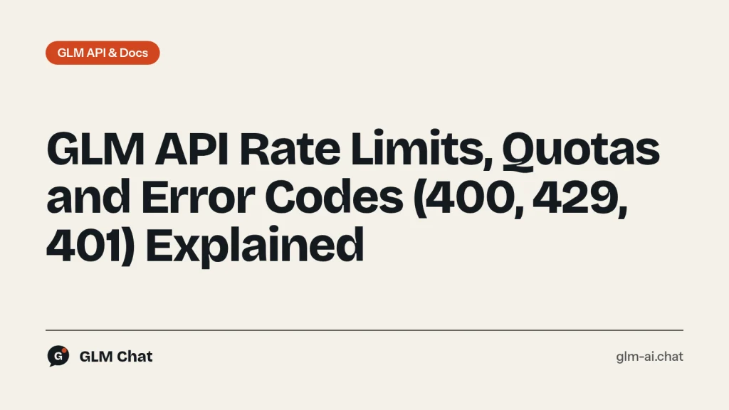 GLM API rate limits and error codes explained: HTTP 400, 401 and 429 with Z.ai business codes