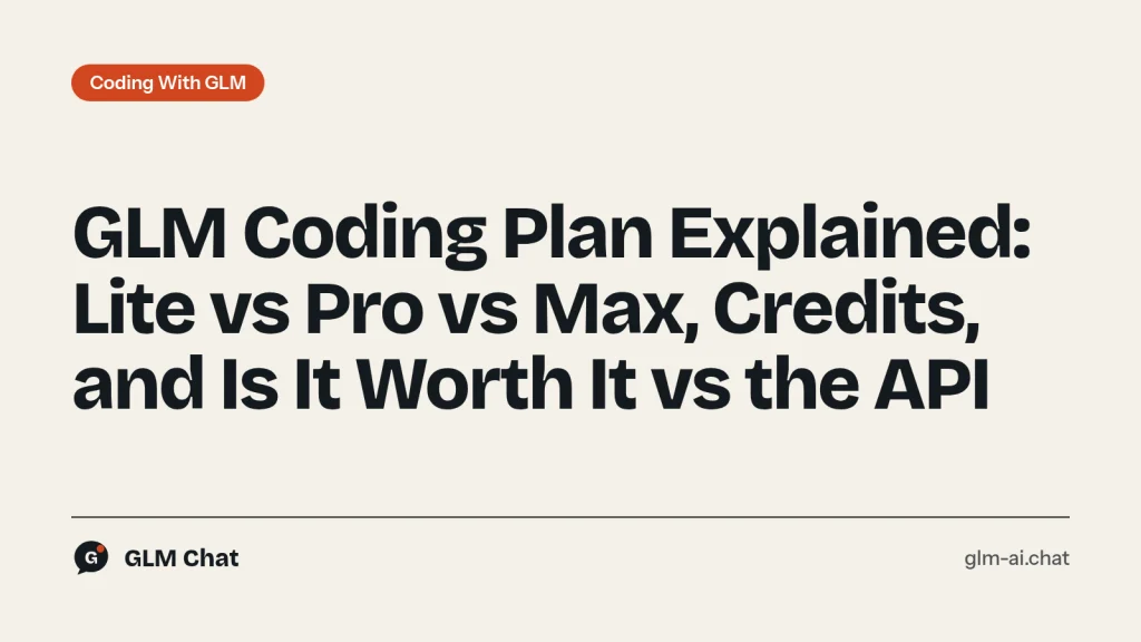 GLM Coding Plan tiers compared: Lite, Pro and Max credits and prices