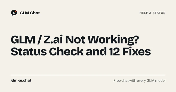 GLM / Z.ai Not Working? Status Check and 12 Fixes