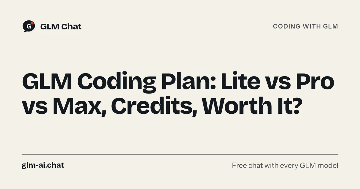 GLM Coding Plan: Lite vs Pro vs Max, Credits, Worth It?