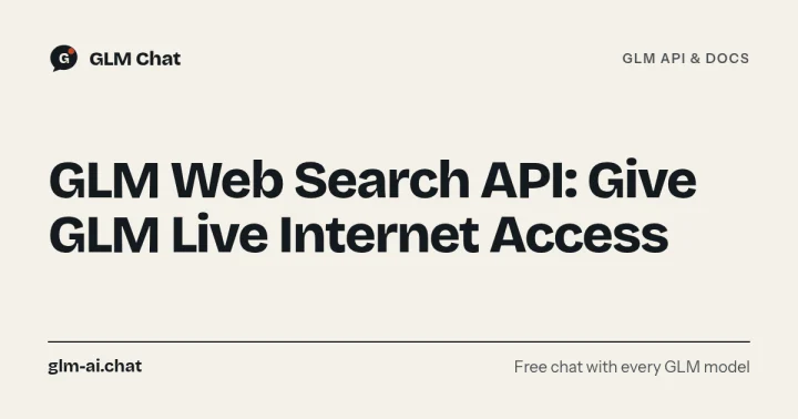 GLM Web Search API: Give GLM Live Internet Access