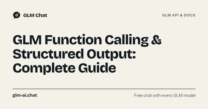 GLM Function Calling & Structured Output: Complete Guide
